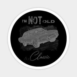 I'm Not Old I'm Classic Funny Car Graphic - Mens & Womens Magnet